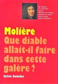 Molière : que diable allait il faire dans cette galère ?