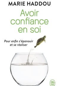 Avoir confiance en soi : Pour enfin s’épanouir et se réaliser