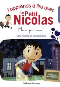 J’apprends a lire avec le Petit Nicolas. Même pas peur ! : une histoire et des activités : milieu CP