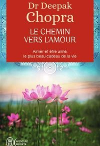Le chemin vers l’amour – aimer et être aimé, le plus beau cadeau de la vie