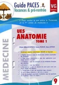 GUIDE PACES VACANCES ET PRÉ-RENTRÉE MEDECINE UE5 ANATOMIE TOME1