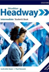 New Headway 5th Edition Intermediate. Student’s Book with Student’s Resource center and Online Practice Access by Liz Soars (Author), John Soars (Author), Paul Hancock (Author)