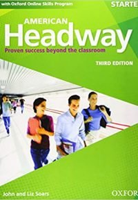American Headway Third Edition: Level Starter Student Book: With Oxford Online Skills Practice Pack (American Headway, Level Starter) 3rd Revised ed. Edition by John and Liz Soars (Author)