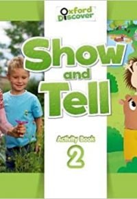 Oxford Show and Tell 2. Activity Book UK ed. Edition by Gabby Pritchard (Author), Margaret Whitfield (Author)