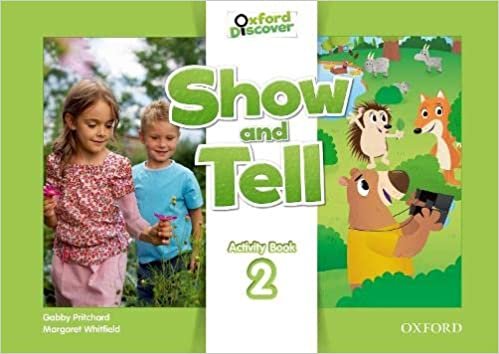 Oxford Show and Tell 2. Activity Book UK ed. Edition by Gabby Pritchard (Author), Margaret Whitfield (Author)