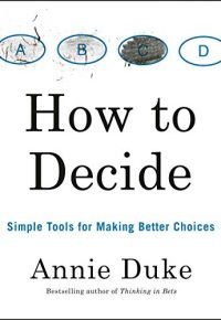 How to Decide: Simple Tools for Making Better Choices (English Edition) Format Kindle Édition en Anglais  de Annie Duke  (Auteur)  Format : Format Kindle