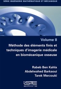 METHODE DES ELEMENTS FINIS ET TECHNIQUES D’IMAGERIE MEDICALE EN BIOMECANIQUE OSSEUSE
