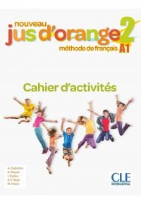 Nouveau Jus d&rsquo;orange 2 – Niveau A1 – Cahier d&rsquo;activités Broché – Livre grand format, 14 mai 2019 de Adrian Cabrera  (Auteur), Adrien Payet (Auteur), ISABEL RUBIO (Auteur), Emilio Ruiz  (Auteur), Manuel Viera  (Auteur)
