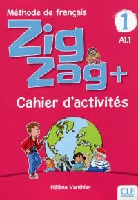 Zigzag + 1 – Niveau A1.1 – Cahier d’activités Broché – Illustré, 11 juillet 2018 de Hélène Vanthier (Auteur)