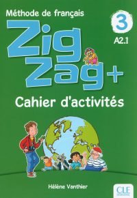 Zigzag + 3 – Niveau A2 – Cahier d&rsquo;activités Broché – Illustré, 21 juin 2019 de Hélène Vanthier  (Auteur)