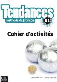 Tendances – Niveau B1 – Cahier d&rsquo;activités Broché – Livre grand format, 19 juin 2017 de Jacques Pécheur (Auteur), Jacky Girardet (Auteur)