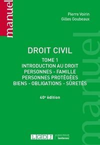 Droit civil: Introduction au droit, personnes, famille, personnes protégées, biens, obligations, sûretés (2020) (Tome 1) Paperback – August 11, 2020 French Edition  by Gilles Goubeaux  (Author), Pierre Voirin  (Author)