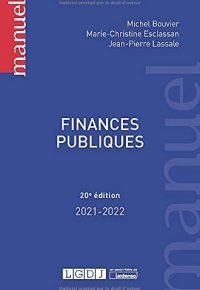 Finances publiques (2021) Broché – Livre grand format, 28 septembre 2021 de Michel Bouvier (Auteur), Marie-Christine Esclassan (Auteur), Jean-Pierre Lassale (Auteur)
