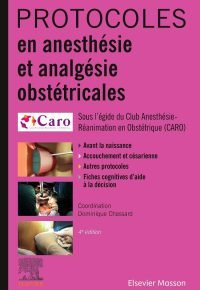 Protocoles en anesthésie et analgésie obstétricales Broché – Illustré, 7 avril 2021 de Dominique Chassard  (Auteur)