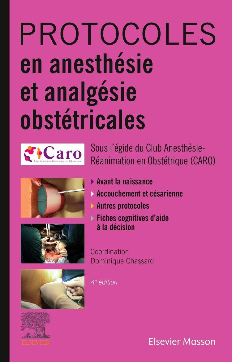Protocoles en anesthésie et analgésie obstétricales Broché – Illustré, 7 avril 2021 de Dominique Chassard (Auteur)