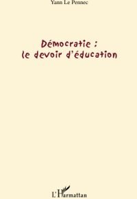 Démocratie : le devoir d&rsquo;éducation Broché – 1 septembre 2008 de Yann Le Pennec  (Auteur)