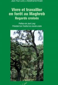 Vivre et travailler en forêt au Maghreb: Regards croisés (French Edition) Edición Kindle Edición en Francés  de Jean-Paul Lanly (Author), Abdelhamid Khaldi (Author)