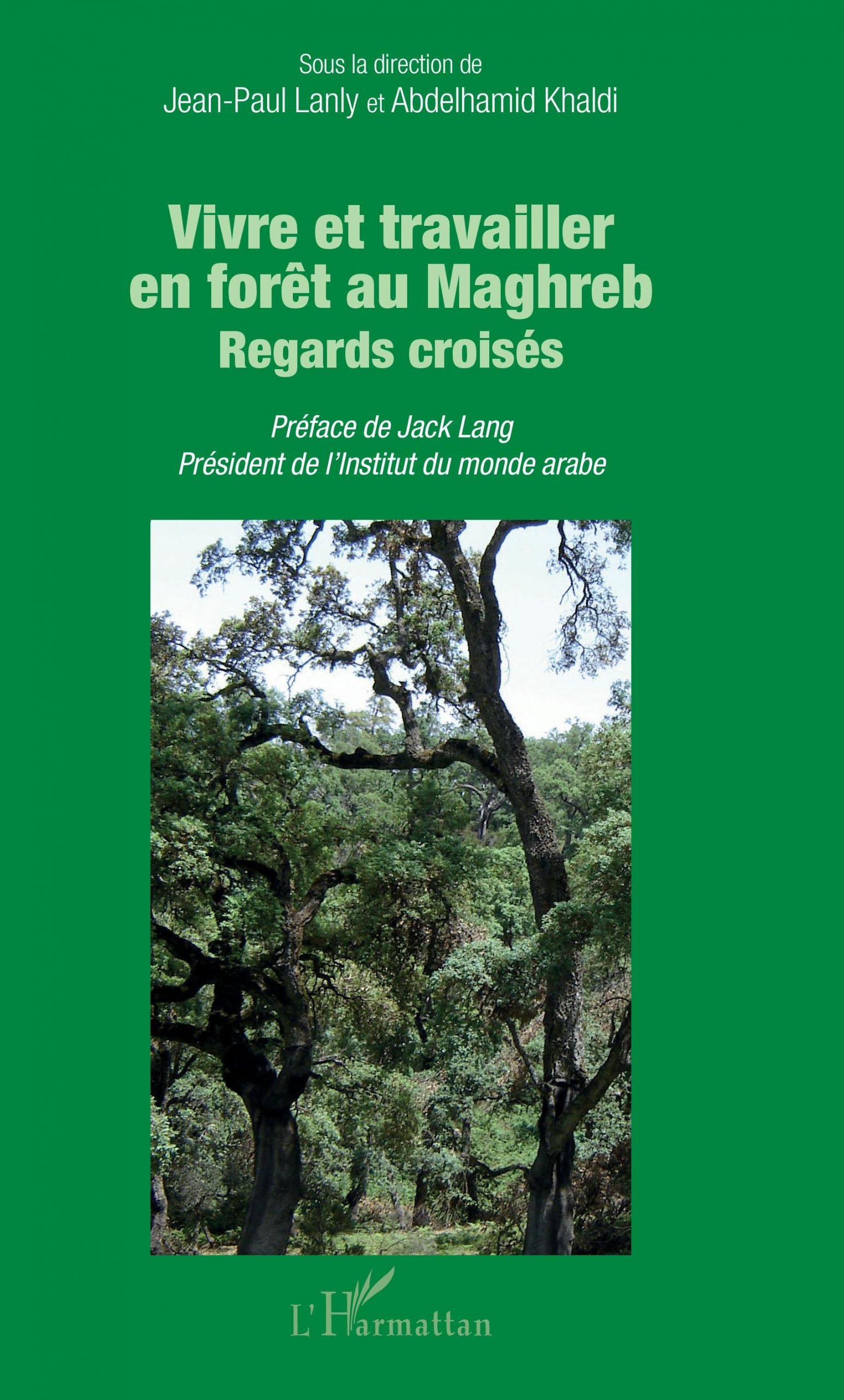 Vivre et travailler en forêt au Maghreb: Regards croisés (French Edition) Edición Kindle Edición en Francés de Jean-Paul Lanly (Author), Abdelhamid Khaldi (Author)