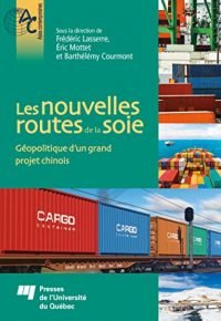 Les nouvelles routes de la soie: Géopolitique d&rsquo;un grand projet chinois Format Kindle de Frédéric Lasserre (Auteur), Éric Mottet (Auteur), Barthélémy Courmont (Auteur)  Format : Format Kindle