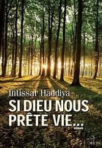 Si Dieu nous prête vie (French Edition) Paperback – July 1, 2018 French Edition by Haddiya Intissar (Author)
