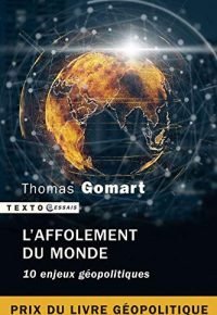 L&rsquo;affolement du monde: 10 enjeux géopolitiques Broché – 6 février 2020 de Thomas Gomart  (Auteur)