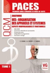 QCM PACES NATIONAL UE5 ANATOMIE TOME 1 Anatomie UE5 : organisation des appareils et systèmes : aspects morphologiques et fonctionnels, Vol. 1
