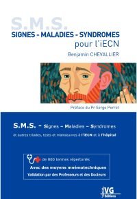 Signes, maladies, syndromes SMS pour l&rsquo;iECN : et autres triades, tests et manoeuvres à l&rsquo;iECN et à l&rsquo;hôpital : + de 800 termes répertoriés, avec des moyens mnémotechniques