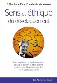 Sens et éthique du développement : Pour une économie du bien-être contre la pauvreté et la famine selon le modèle d&rsquo;Amartya Sen, Prix Nobel d&rsquo;économie