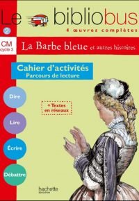 Le Bibliobus N° 2 CM – La Barbe bleue – Cahier d&rsquo;activités – Ed.2003: Parcours de lecture de 4 oeuvres littéraires Paperback – June 25, 2003 French Edition  by Pascal Dupont  (Author)