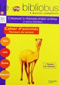 Le Bibliobus N°1 CE2 – Comment le chameau acquit sa bosse – Cahier d&rsquo;activités – Ed.2003: Parcours de lecture de 4 oeuvres littéraires Paperback – May 7, 2003 French Edition  by Pascal Dupont  (Author)