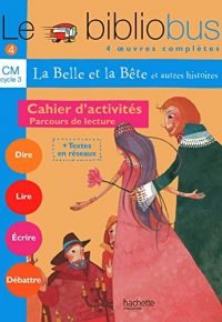 Le Bibliobus N° 4 CM – La Belle et la bête – Cahier d&rsquo;activités – Ed.2004: Parcours de lecture de 4 oeuvres littéraires Paperback – May 5, 2004 French Edition  by Pascal Dupont  (Author)