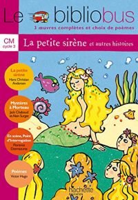 Le Bibliobus n° 5 CM – La Petite Sirène – Livre de l&rsquo;élève – Ed.2004: 4 oeuvres complètes (French Edition) Paperback – June 2, 2004 French Edition  by Hans Christian Andersen  (Author), Jack Chaboud  (Author), Alain Surget  (Author), Florence Desmazures  (Author), Jean-Claude Lucas  (Author)