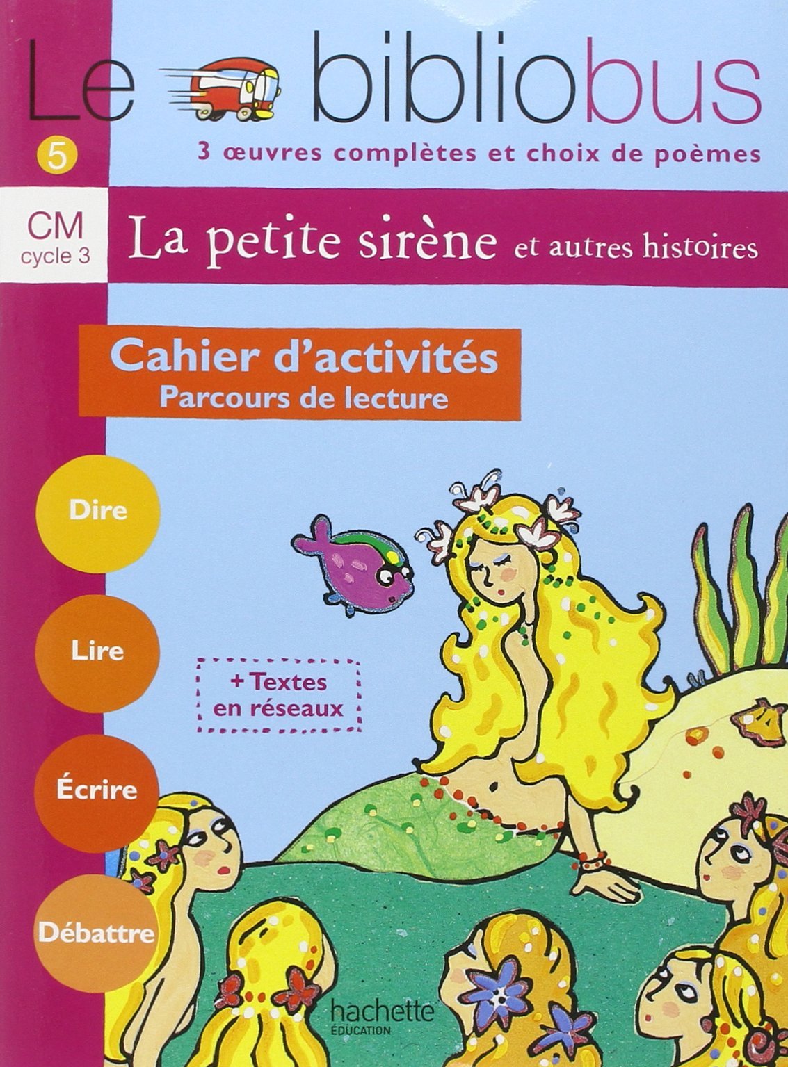 Le Bibliobus N° 5 CM - La Petite Sirène - Cahier d'activités - Ed.2004: Parcours de lecture de 4 oeuvres littéraires Paperback – August 18, 2004 French Edition by Jean-Claude Lucas (Author), Janine Leclec'h - Lucas (Author), Robert Meunier (Author)