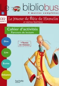 Le Bibliobus N° 8 CE2 – Le Joueur de flûte de Hamelin – Cahier d&rsquo;activités – Ed.2005