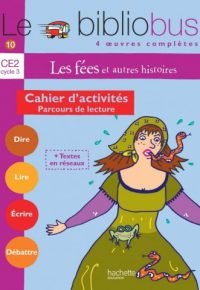 Le Bibliobus N° 10 CE2 – Les Fées – Cahier d&rsquo;activités – Ed.2005