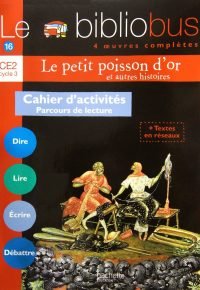 Le Bibliobus n° 16 CE2 – Le Petit Poisson d&rsquo;or – Cahier d&rsquo;activités – Ed.2006 (French Edition) 0th Edition French Edition  by Pascal Dupont  (Author), Bernard Ginisty-Andrieu  (Author)