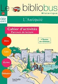 Le Bibliobus N° 21 CE2 – L&rsquo;Antiquité – Cahier d&rsquo;activités – Ed.2007 Paperback – June 6, 2007 French Edition  by Pascal Dupont  (Author), Sylvie Mangeot (Author)