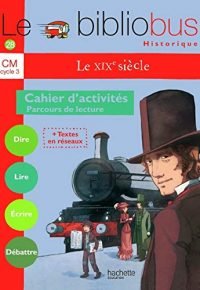 Le Bibliobus N° 28 CM – Le XIXe siècle – Cahier d&rsquo;activités – Ed.2009 Paperback – September 9, 2009 French Edition  by Pascal Dupont  (Author), Alain Dag&rsquo;Naud (Author), Bernard Ginisty-Andrieu  (Author)