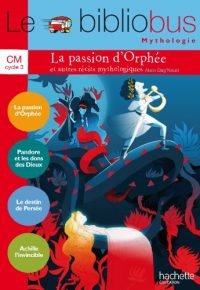 Le Bibliobus N° 37 CM – La passion d&rsquo;Orphée et autres récits – Livre élève – Ed. 2014 Paperback – June 25, 2014 French Edition  by Alain Dag&rsquo;Naud  (Author)