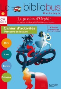 Le Bibliobus N° 37 CM – La passion d&rsquo;Orphée et autres récits – Cahier élève
