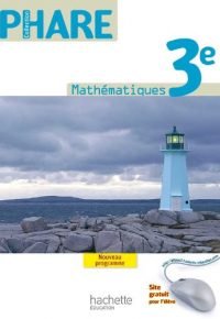 Phare Mathématiques 3e – Livre élève Format compact – Edition 2012 Hardcover – April 25, 2012 French Edition by Isabelle Marfaing (Author), Christine Ferrero (Author), Isabelle DARO (Author), Marie-Claire Cipolin (Author), Sébastien Cuq (Author), Benoit Ripaud (Author), R. Brault (Author)