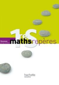 Maths Repères 1ère S – Livre élève Grand format – Edition 2011 HACHETTE EDUCATION Edition French Edition  by Boris Hanouch  (Author), Maxime Cocault  (Author), Thierry Joffredo  (Author), Agnès Choquer-Rouault (Author), Fabienne Bruneau  (Author)