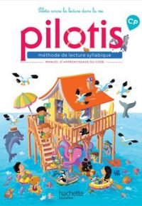 Méthode de lecture syllabique CP Pilotis – Manuel d’apprentissage du code – Grand Format