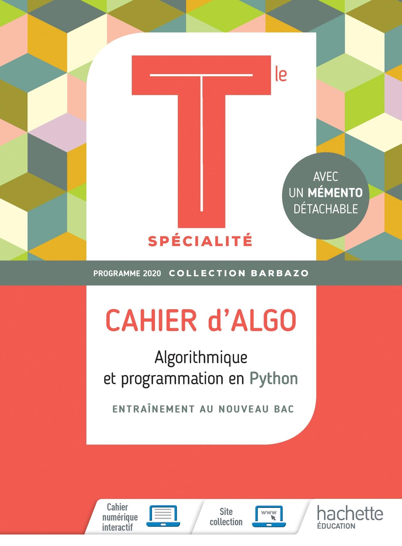 Barbazo Cahier d'Algo Mathématiques terminales spécialité - Ed. 2020 Hardcover – May 27, 2020 French Edition by Eric Barbazo (Author), Fanny Plassin (Author), Nathalie Teulié (Author)