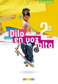 Dilo En Voz Alta 2de – Espagnol Ed.2019 – Livre de l&rsquo;élève Paperback – May 2, 2019 French Edition  by Elodie Beauvais (Author), Imed El Azhar (Author), Marianne Ellafaf (Author), David Escobar (Author), Ian Escusa (Author), Sonia Ramírez (Author), Thierry Rodriguez (Author)
