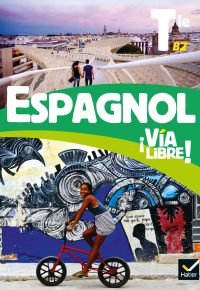 Via libre Espagnol Tle – Éd. 2020 – Livre élève Paperback – May 7, 2020 French Edition  by Gaëlle Rolain (Author), David Coste  (Author), Maite Lotte Conesa (Author)