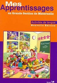 Mes apprentissages en Grande Section de maternelle – Activités de langue – Grand Format
