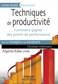 Techniques de productivité : Comment gagner des points de performance pour les managers et les encadrants: Comment gagner des points de performance. (Livres outils – Performance) 1er Édition, Format Kindle