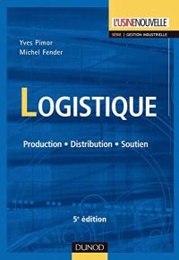 Logistique – 5ème édition – Production – Distribution – Soutien: Production – Distribution – Soutien
