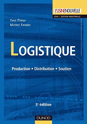 Logistique - 5ème édition - Production - Distribution - Soutien: Production - Distribution - Soutien